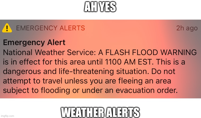 Glad I slept through most of it | AH YES; WEATHER ALERTS | made w/ Imgflip meme maker