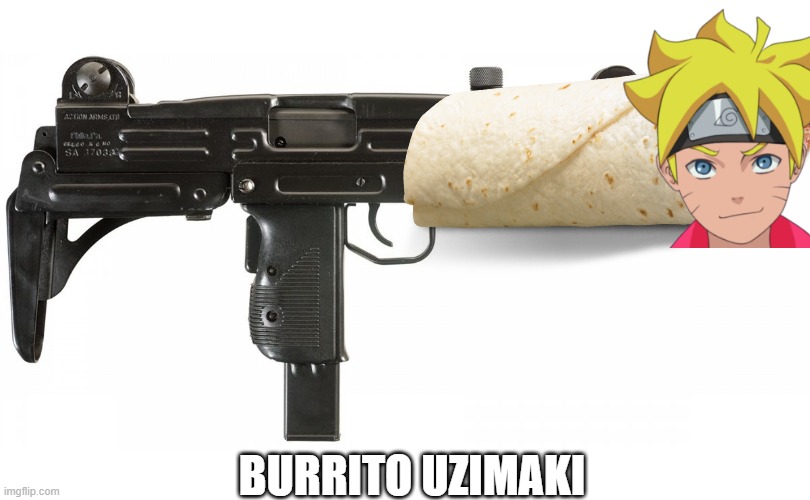 BURRITO UZIMAKI | BURRITO UZIMAKI | image tagged in burrito | made w/ Imgflip meme maker