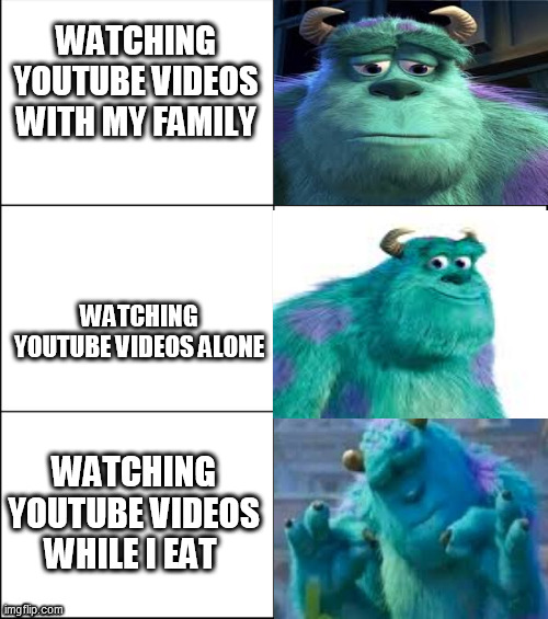 My Daily Life Memes #6 | WATCHING YOUTUBE VIDEOS WITH MY FAMILY; WATCHING YOUTUBE VIDEOS ALONE; WATCHING YOUTUBE VIDEOS WHILE I EAT | image tagged in 6 panel | made w/ Imgflip meme maker