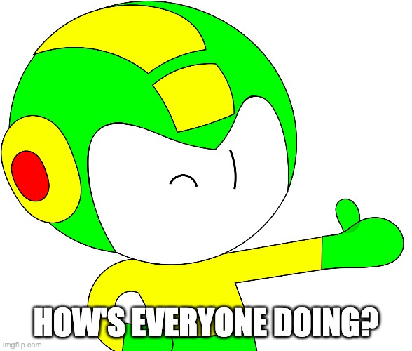 Thumbs Up Mega | HOW'S EVERYONE DOING? | image tagged in thumbs up mega | made w/ Imgflip meme maker