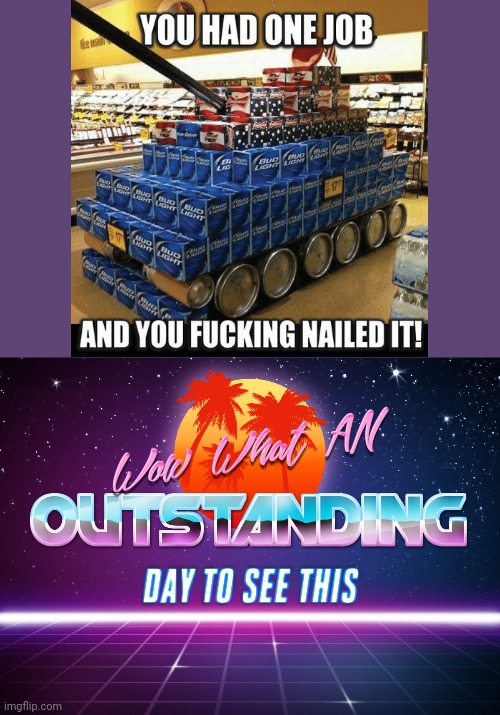 Tank Maker did it!! | image tagged in wow what an outstanding day to see this,funny,you had one job,memes,nailed it,fun | made w/ Imgflip meme maker