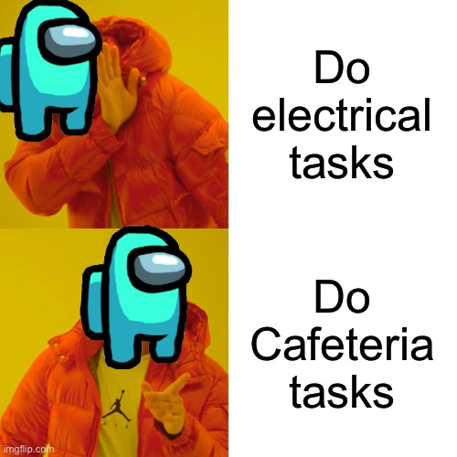 Drake Hotline Bling Meme | Do electrical tasks; Do Cafeteria tasks | image tagged in memes,drake hotline bling | made w/ Imgflip meme maker