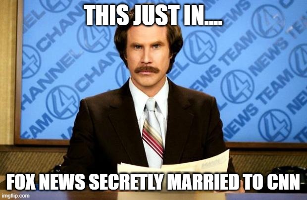 BREAKING NEWS | THIS JUST IN.... FOX NEWS SECRETLY MARRIED TO CNN | image tagged in breaking news | made w/ Imgflip meme maker