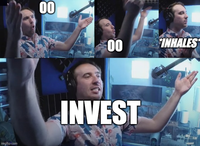 INVEST | OO; *INHALES*; OO; INVEST | image tagged in invest,hunter,livestream,memes | made w/ Imgflip meme maker