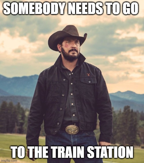 Take you to the train station | SOMEBODY NEEDS TO GO; TO THE TRAIN STATION | image tagged in take you to the train station | made w/ Imgflip meme maker