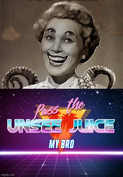 ..... | image tagged in pass the unsee juice my bro | made w/ Imgflip meme maker