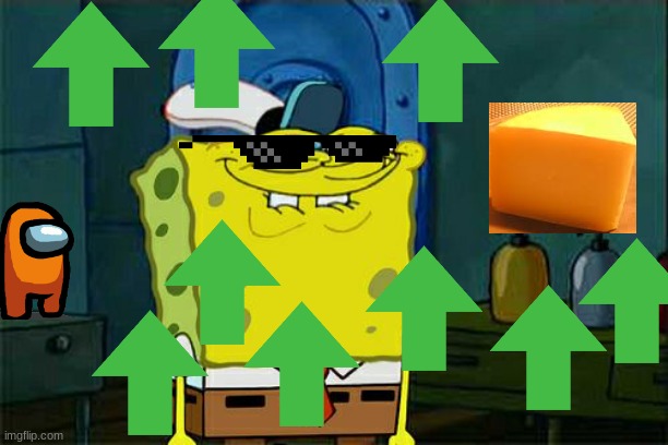 CHEEEEEEEEEEESE | image tagged in memes,don't you squidward | made w/ Imgflip meme maker