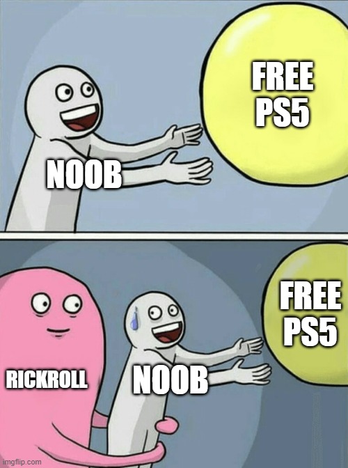 Running Away Balloon | FREE PS5; NOOB; FREE PS5; RICKROLL; NOOB | image tagged in memes,running away balloon | made w/ Imgflip meme maker