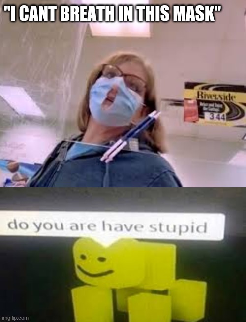 le karen | "I CANT BREATH IN THIS MASK" | image tagged in blank white template | made w/ Imgflip meme maker