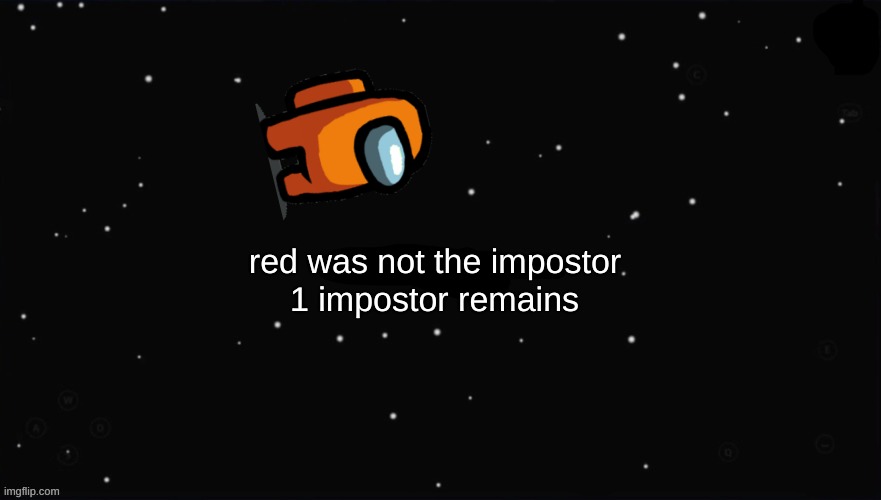 X Was the Impostor | red was not the impostor 1 impostor remains | image tagged in x was the impostor | made w/ Imgflip meme maker