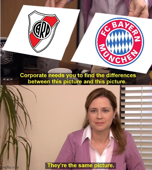 River Plate = Bayern of South America | image tagged in memes,they're the same picture,bayern munich,river plate,futbol | made w/ Imgflip meme maker