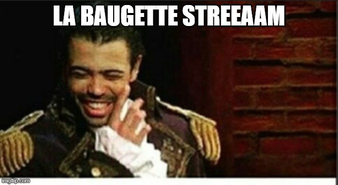 LA BAUGETTE STREEAAM | made w/ Imgflip meme maker