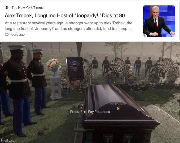 At least he didn't die from Covid-19 | image tagged in press f to pay respects,f,f 1000 | made w/ Imgflip meme maker