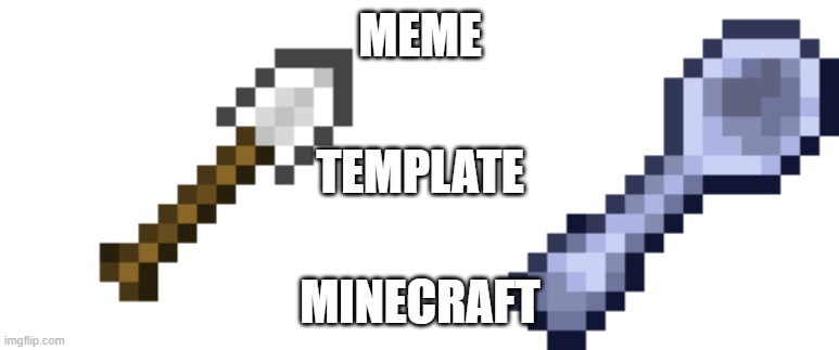 THAT'S THE TEMPLATE NAME | MEME; TEMPLATE; MINECRAFT | image tagged in meme template minecraft | made w/ Imgflip meme maker