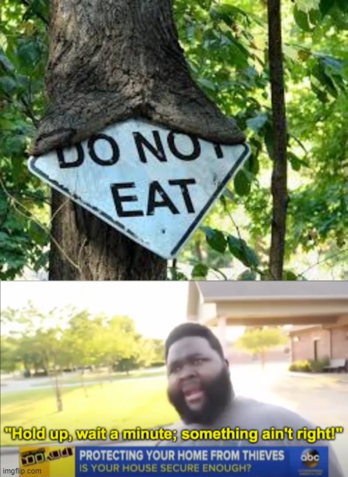 DO not eat | image tagged in hold up wait a minute something aint right | made w/ Imgflip meme maker