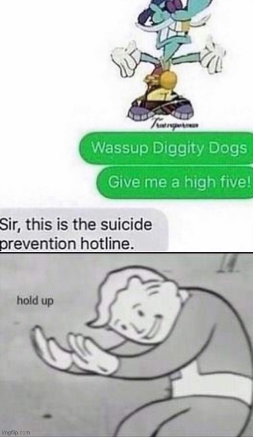 Wut | image tagged in fallout hold up,funny,suicide hotline | made w/ Imgflip meme maker