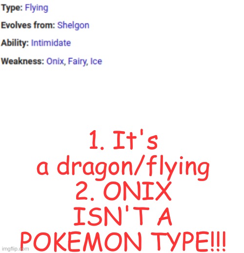 You had one job | 1. It's a dragon/flying
2. ONIX ISN'T A POKEMON TYPE!!! | image tagged in blank white template | made w/ Imgflip meme maker