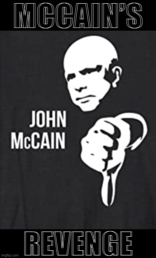 John McCain’s revenge Blank Meme Template