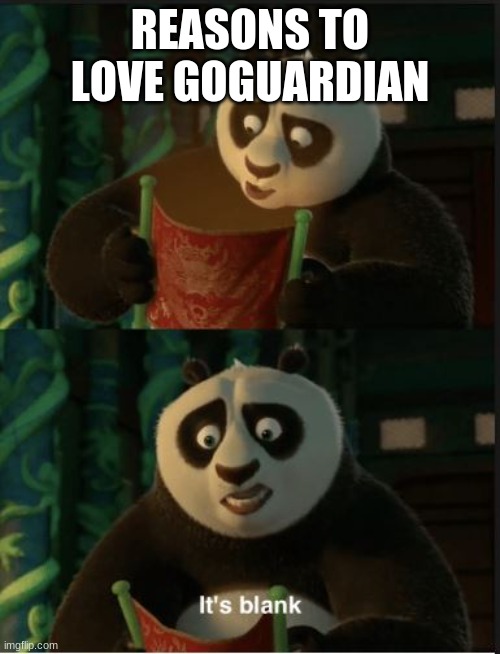 it will always be blank | REASONS TO LOVE GOGUARDIAN | image tagged in its blank,funny memes,relatable,middle school | made w/ Imgflip meme maker