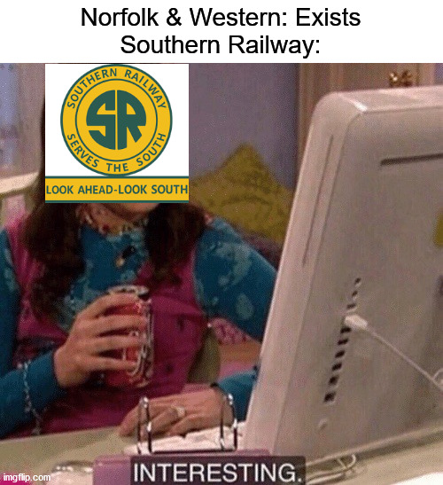 Merger | Norfolk & Western: Exists
Southern Railway: | image tagged in icarly interesting | made w/ Imgflip meme maker