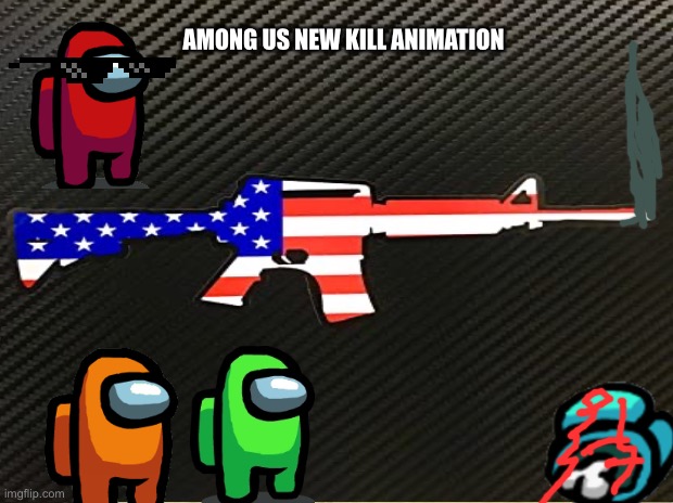 New kill animation: among us | AMONG US NEW KILL ANIMATION | image tagged in funny | made w/ Imgflip meme maker