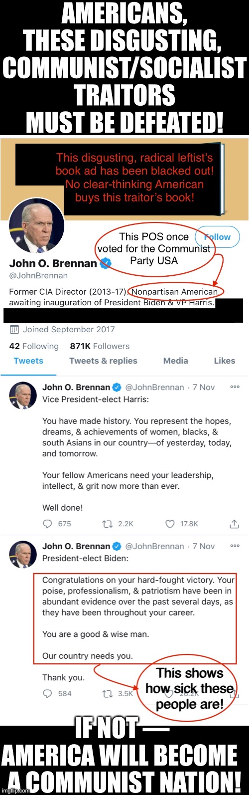 American patriots, these disgusting, communist/socialist traitors must be defeated! | AMERICANS, THESE DISGUSTING, 
COMMUNIST/SOCIALIST TRAITORS
MUST BE DEFEATED! IF NOT — 

AMERICA WILL BECOME  

A COMMUNIST NATION! | image tagged in president trump,election 2020,election fraud,voter fraud,democrat party,government corruption | made w/ Imgflip meme maker