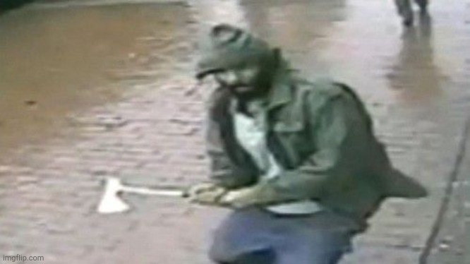 Zale Thompson Jihadi Hatchet New York | image tagged in zale thompson jihadi hatchet new york | made w/ Imgflip meme maker