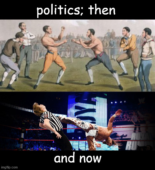 politics; then and now | politics; then; and now | image tagged in political humor | made w/ Imgflip meme maker