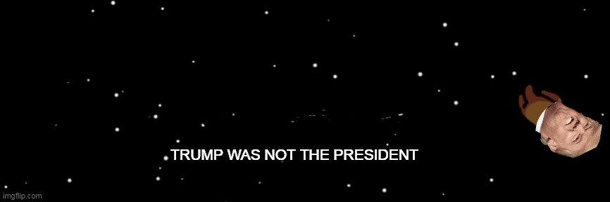 Among us not the imposter | TRUMP WAS NOT THE PRESIDENT | image tagged in among us not the imposter | made w/ Imgflip meme maker
