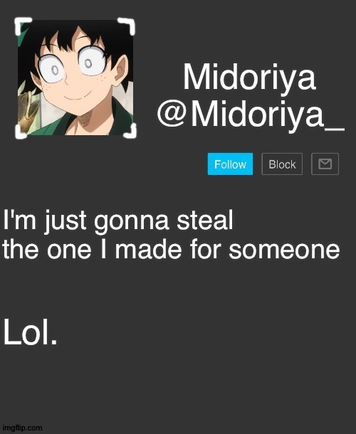 Midoriya's annoncement template | I'm just gonna steal the one I made for someone; Lol. | image tagged in midoriya's annoncement template | made w/ Imgflip meme maker