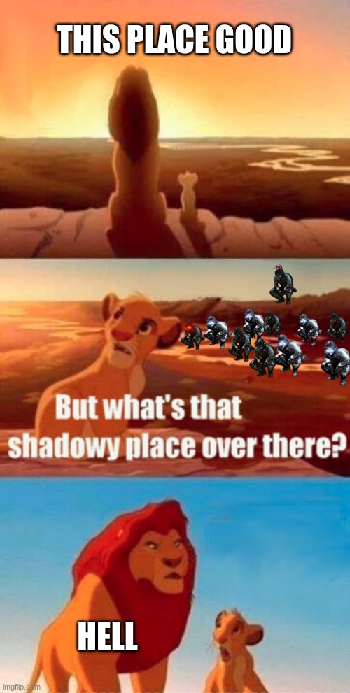 land of difficulty tweak | THIS PLACE GOOD; HELL | image tagged in memes,simba shadowy place | made w/ Imgflip meme maker