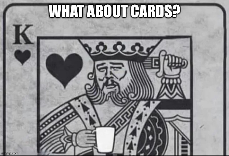 Laughing Leo card | WHAT ABOUT CARDS? | image tagged in laughing leo card | made w/ Imgflip meme maker