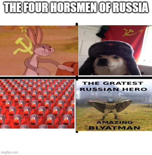 yes russia | THE FOUR HORSMEN OF RUSSIA | image tagged in memes,blank starter pack | made w/ Imgflip meme maker