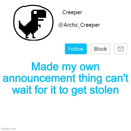 Creeper's announcement thing | Made my own announcement thing can't wait for it to get stolen | made w/ Imgflip meme maker