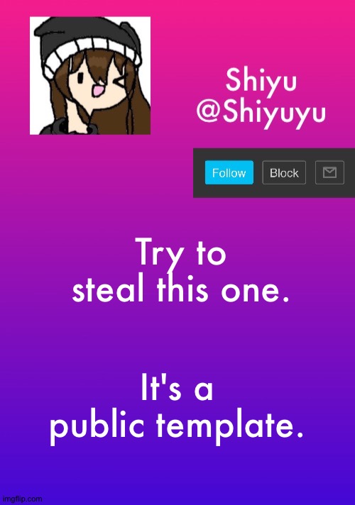Try. | Try to steal this one. It's a public template. | image tagged in no they ain't here | made w/ Imgflip meme maker