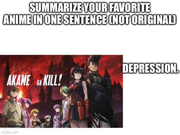 Not the first to do this | SUMMARIZE YOUR FAVORITE ANIME IN ONE SENTENCE (NOT ORIGINAL); DEPRESSION. | made w/ Imgflip meme maker