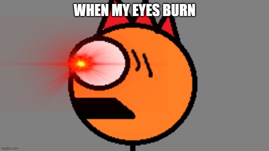 when my eyes burn | WHEN MY EYES BURN | image tagged in surprised spencer | made w/ Imgflip meme maker
