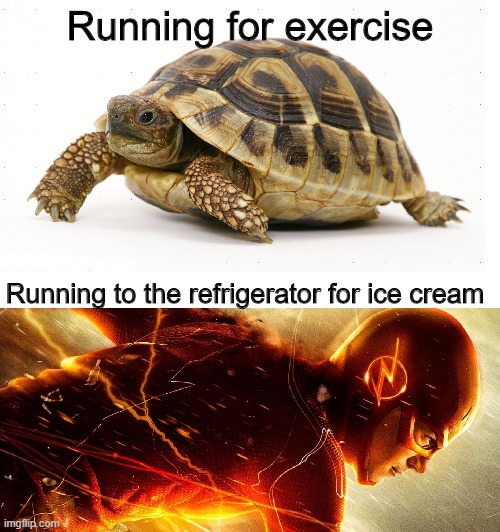 I am speed | Running for exercise; Running to the refrigerator for ice cream | image tagged in slow vs fast meme | made w/ Imgflip meme maker