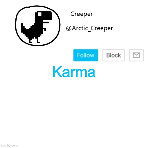 Creeper's announcement thing | Karma | image tagged in creeper's announcement thing | made w/ Imgflip meme maker