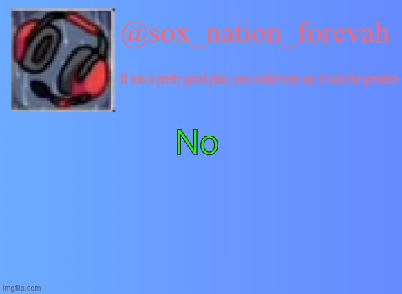 sox_nation_forevah vh medal announcement | No | image tagged in sox_nation_forevah vh medal announcement | made w/ Imgflip meme maker