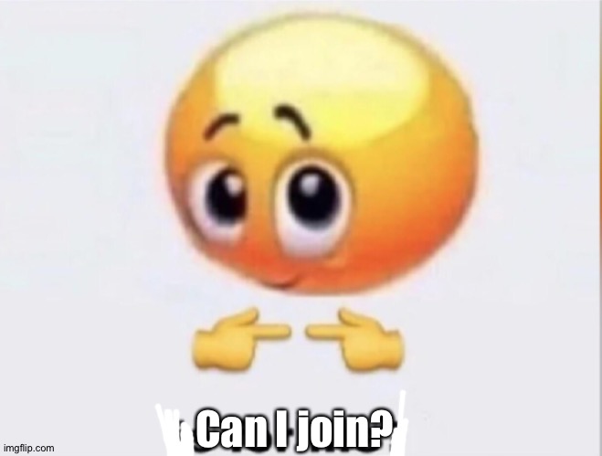 is for me? | Can I join? | image tagged in is for me | made w/ Imgflip meme maker
