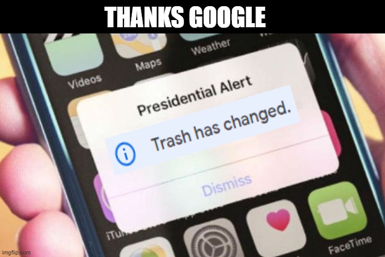 hope so | THANKS GOOGLE | image tagged in memes,presidential alert,trash,google drive,change my mind,2020 | made w/ Imgflip meme maker