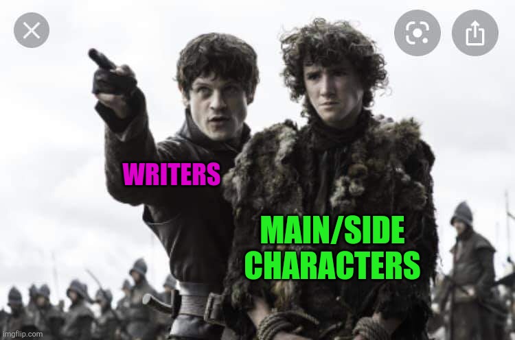 Game of Thrones | WRITERS; MAIN/SIDE CHARACTERS | image tagged in game of thrones | made w/ Imgflip meme maker