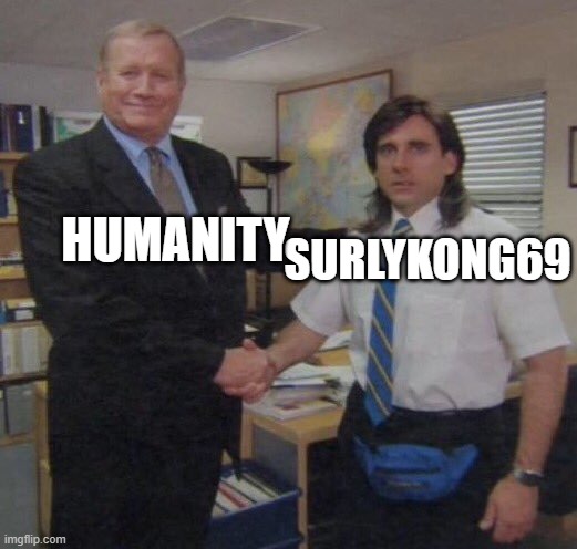 the office congratulations | SURLYKONG69 HUMANITY | image tagged in the office congratulations | made w/ Imgflip meme maker