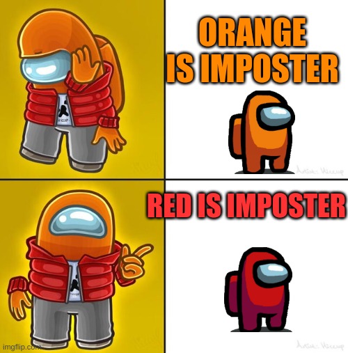 everyone in among us | ORANGE IS IMPOSTER; RED IS IMPOSTER | image tagged in among us drake | made w/ Imgflip meme maker