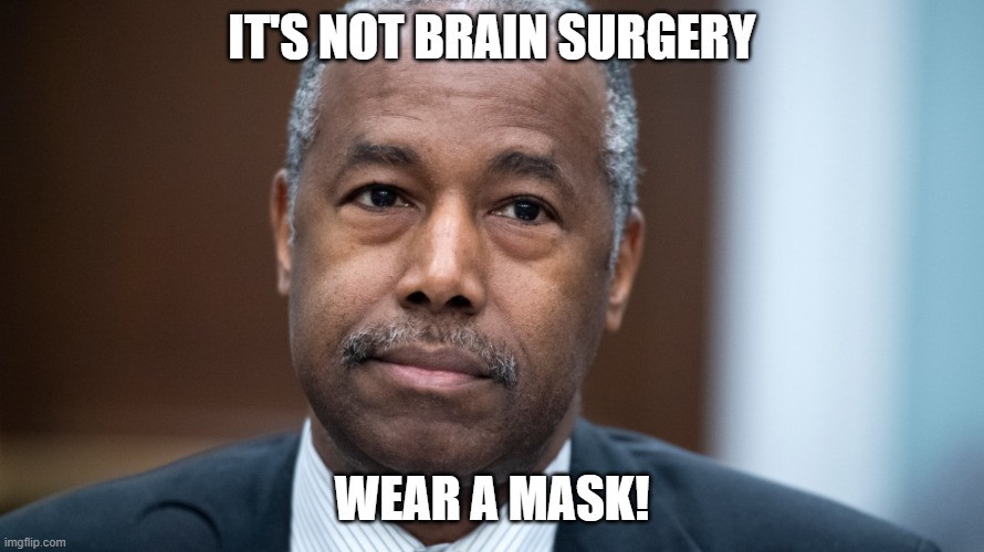 it's not brain surgery |  IT'S NOT BRAIN SURGERY; WEAR A MASK! | image tagged in ben carson | made w/ Imgflip meme maker
