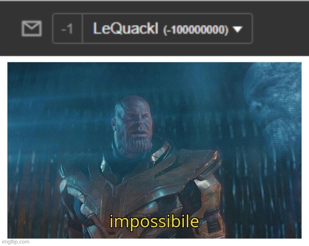 credit to lequaick | image tagged in impossibile | made w/ Imgflip meme maker