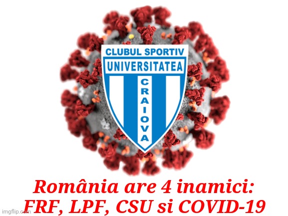 #muiecsu | România are 4 inamici:
FRF, LPF, CSU si COVID-19 | image tagged in memes,csu craiova | made w/ Imgflip meme maker