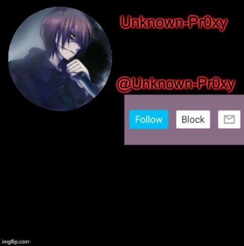 New template | Unknown-Pr0xy; @Unknown-Pr0xy | made w/ Imgflip meme maker