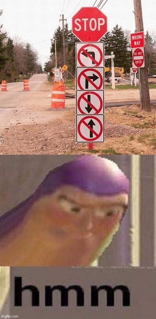 Just close of the road, its that simple | image tagged in buzz lightyear hmm,memes,funny,gifs,hmm,signs | made w/ Imgflip meme maker